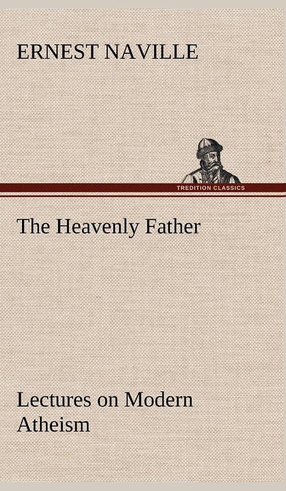 The Heavenly Father Lectures on Modern Atheism,Used