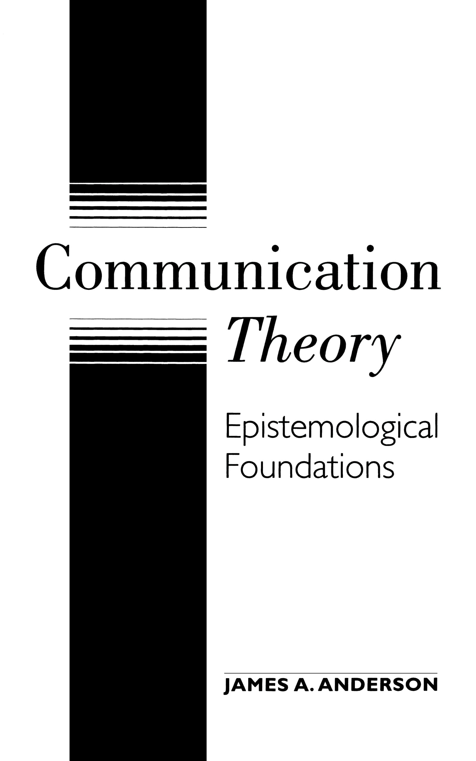 Communication Theory: Epistemological Foundations,Used