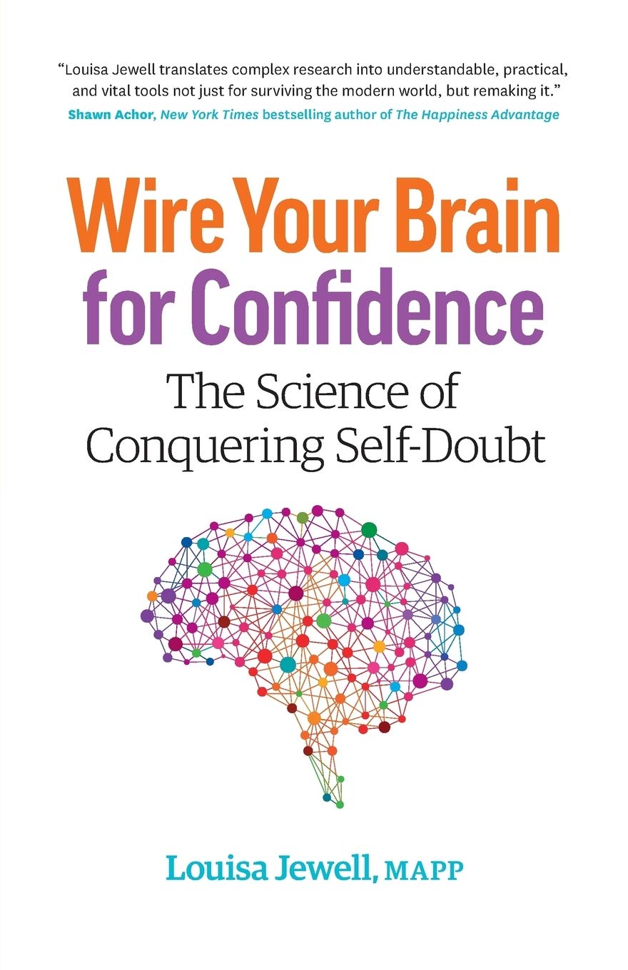 Wire Your Brain For Confidence: The Science Of Conquering Selfdoubt
