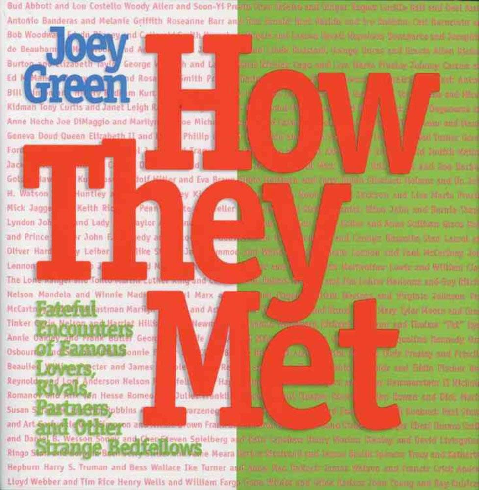 How They Met: Famous Lovers, Partners, Competitors, And Other Legendary Duos