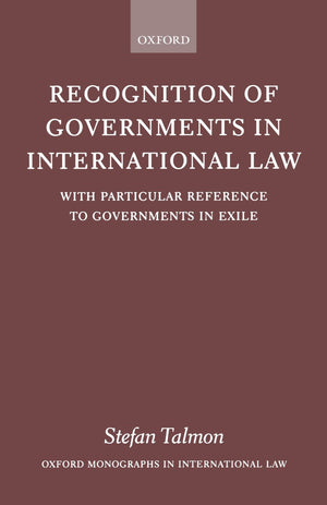Recognition of Governments in International Law: With Particular Reference to Governments in Exile (Oxford Monographs in Interna,Used