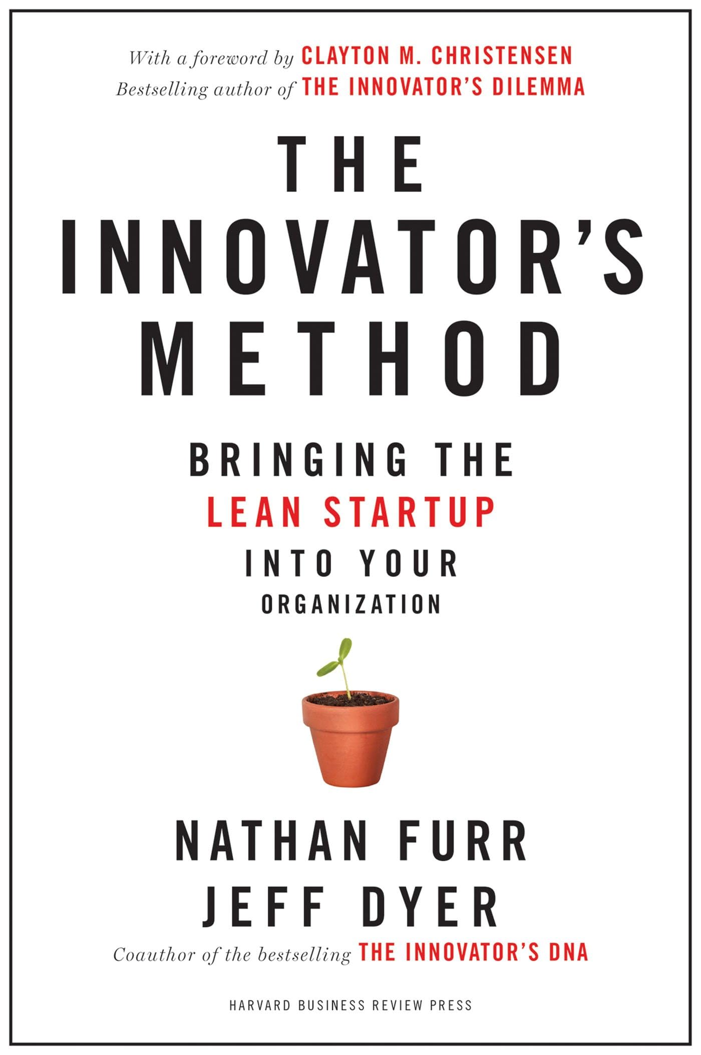 The Innovator's Method: Bringing the Lean Startup into Your Organization,New