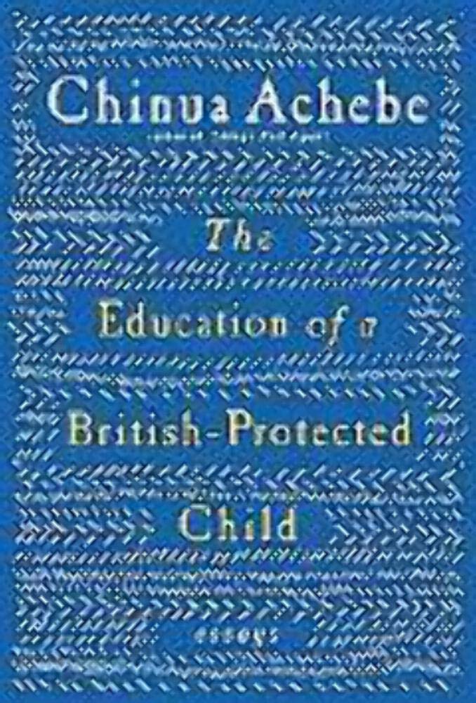 The Education of a BritishProtected Child: Essays,New