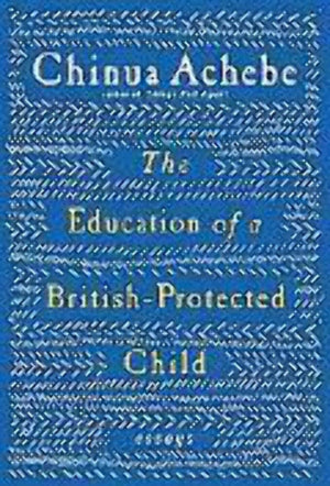 The Education Of A Britishprotected Child: Essays