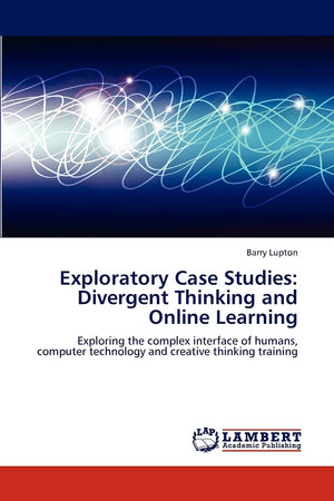 Exploratory Case Studies: Divergent Thinking and Online Learning: Exploring the complex interface of humans, computer technology,Used