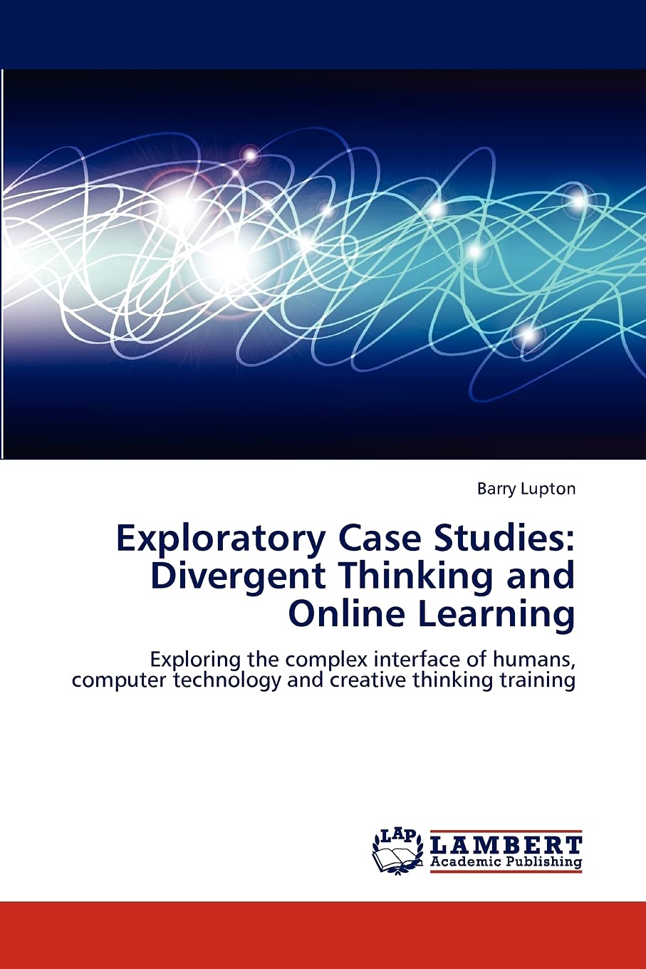 Exploratory Case Studies: Divergent Thinking and Online Learning: Exploring the complex interface of humans, computer technology,Used