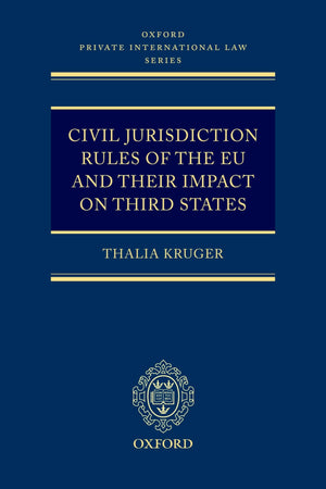 Civil Jurisdiction Rules of the EU and their Impact on Third States (Oxford Private International Law Series),Used