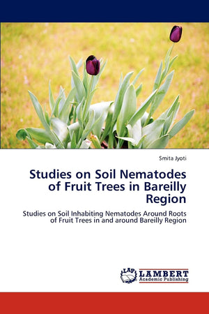 Studies on Soil Nematodes of Fruit Trees in Bareilly Region: Studies on Soil Inhabiting Nematodes Around Roots of Fruit Trees in,Used