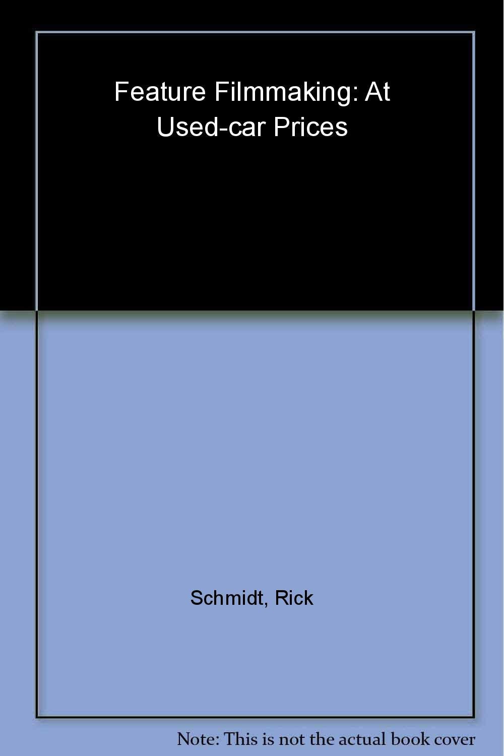 Feature Filmmaking At Usedcar Prices: Second Revised Edition,Used