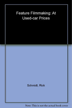 Feature Filmmaking At Usedcar Prices: Second Revised Edition,Used