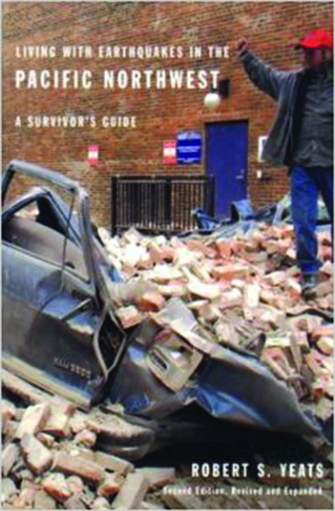 Living with Earthquakes in the Pacific Northwest: A Survivor's Guide, Second Edition, Revised and Expanded,Used