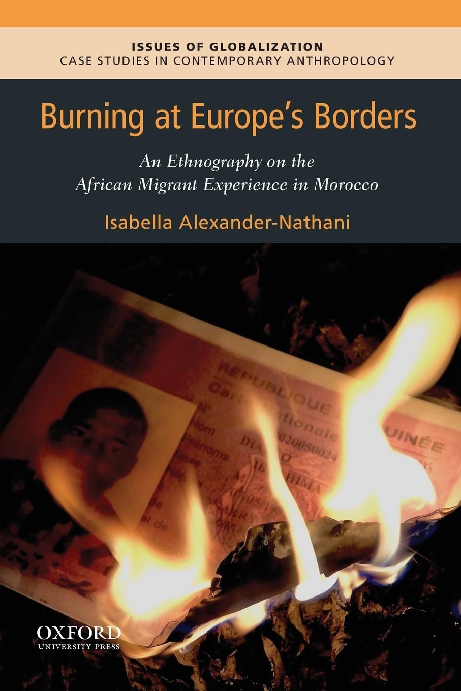 Burning At Europe'S Borders: An Ethnography On The African Migrant Experience In Morocco (Issues Of Globalization:Case Studies I,New