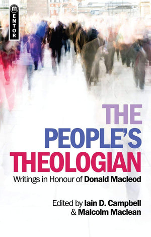 The People's Theologian: Writings in Honour of Donald Macleod,Used