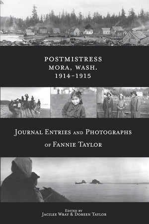 PostmistressMora, Wash. 19141915: Journal Entries and Photographs of Fannie Taylor,Used