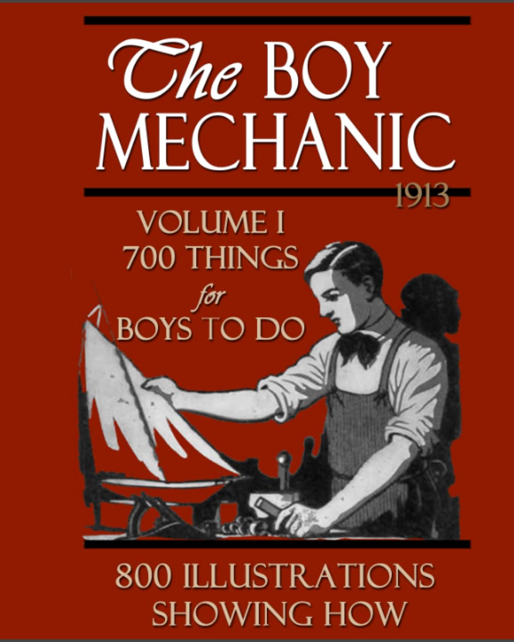 The Boy Mechanic Volume I: 700 Things For Boys To Do With 800 Illustrations,Used