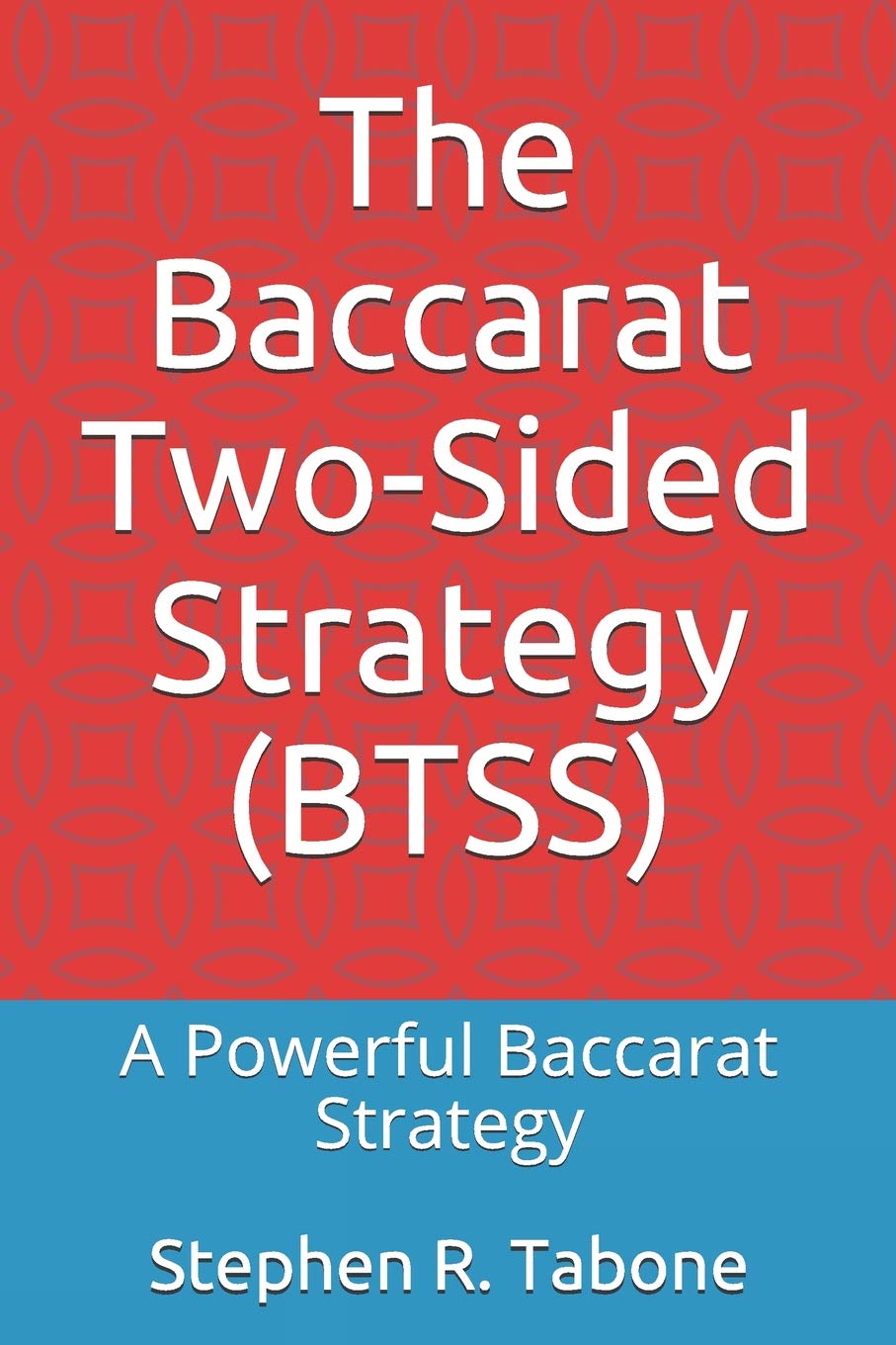 The Baccarat TwoSided Strategy (BTSS): A Powerful Baccarat Strategy,Used