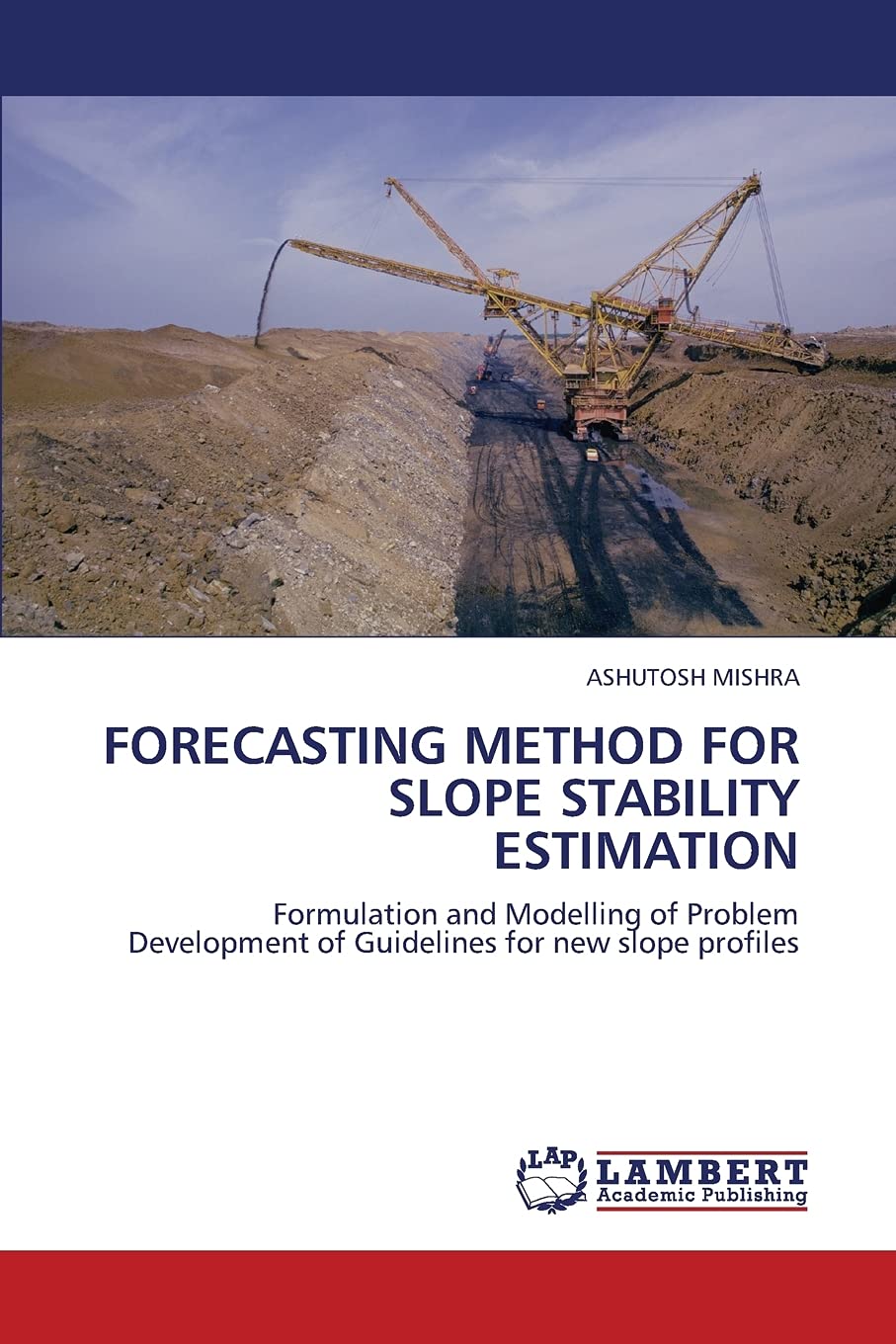 FORECASTING METHOD FOR SLOPE STABILITY ESTIMATION: Formulation and Modelling of Problem Development of Guidelines for new slope ,Used