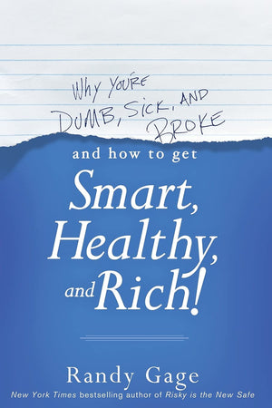 Why You're Dumb, Sick and Broke...And How to Get Smart, Healthy and Rich!,Used