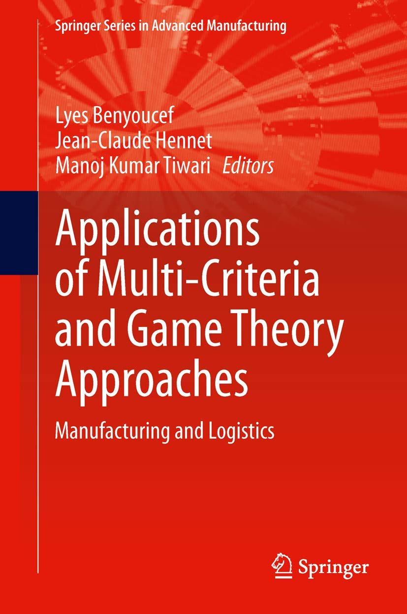 Applications of MultiCriteria and Game Theory Approaches: Manufacturing and Logistics (Springer Series in Advanced Manufacturin,Used