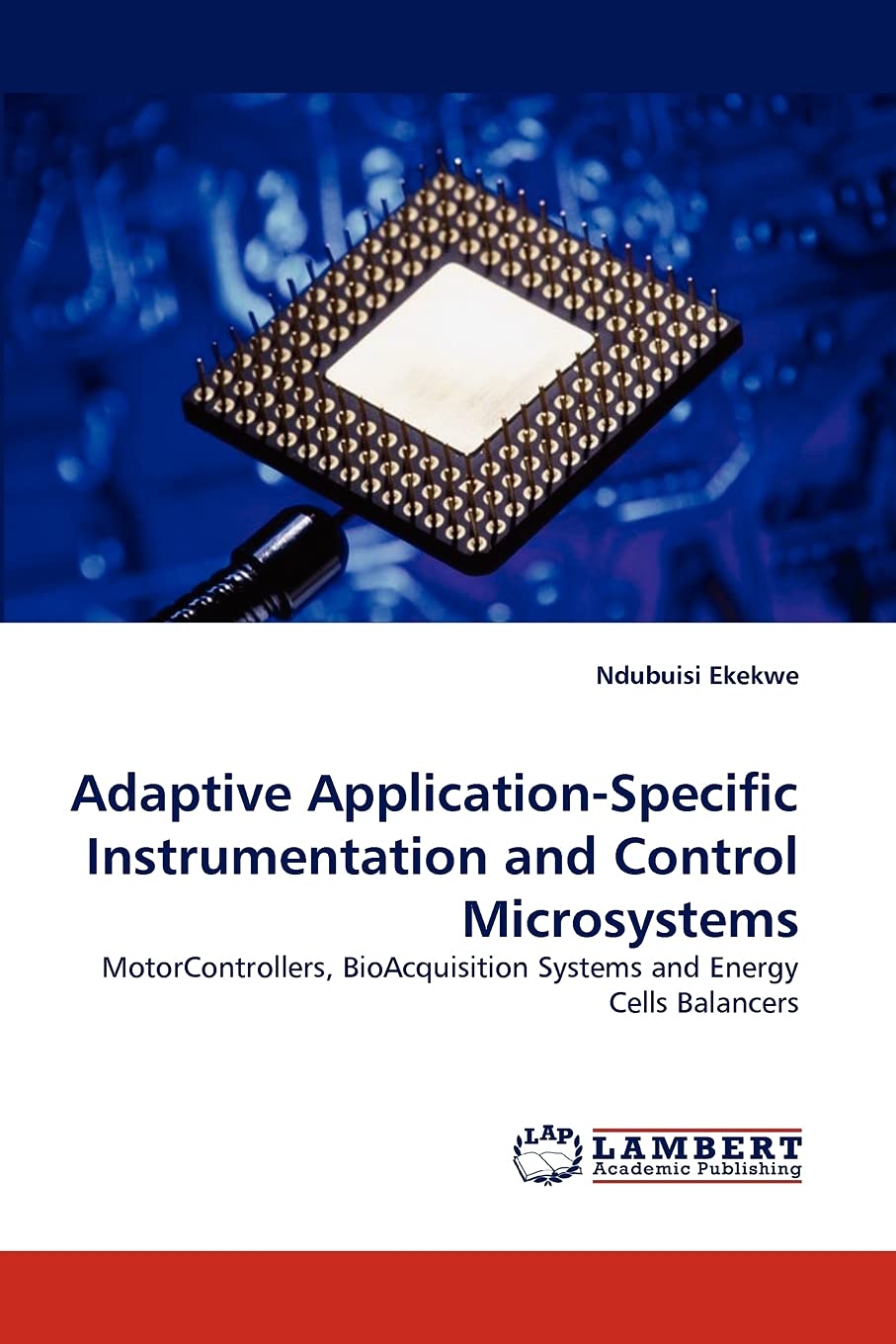 Adaptive ApplicationSpecific Instrumentation and Control Microsystems: MotorControllers, BioAcquisition Systems and Energy Cell,Used