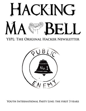 Hacking Ma Bell: The First Hacker Newsletter  Youth International Party Line, The First Three Years,Used