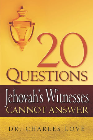 20 Questions Jehovah'S Witnesses Cannot Answer,New