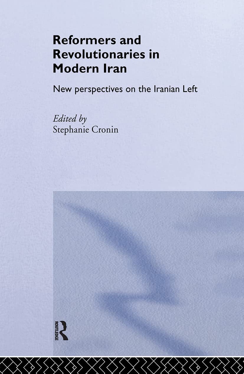 Reformers and Revolutionaries in Modern Iran: New Perspectives on the Iranian Left (Routledge/BIPS Persian Studies Series),Used