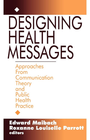 Designing Health Messages: Approaches from Communication Theory and Public Health Practice,Used