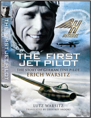 First Jet Pilot: The Story of German Test Pilot Erich Warsitz,New