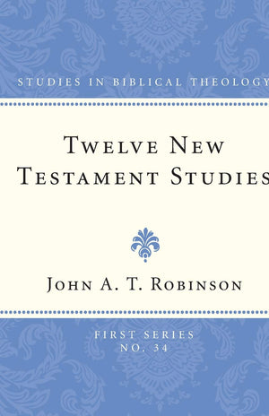 Twelve New Testament Studies (Studies In Biblical Theology, First)