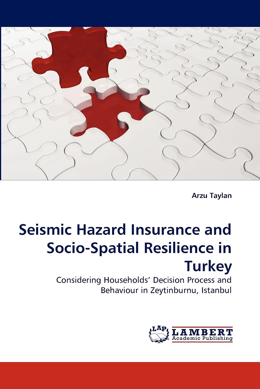 Seismic Hazard Insurance and SocioSpatial Resilience in Turkey: Considering Households? Decision Process and Behaviour in Zeyti,Used