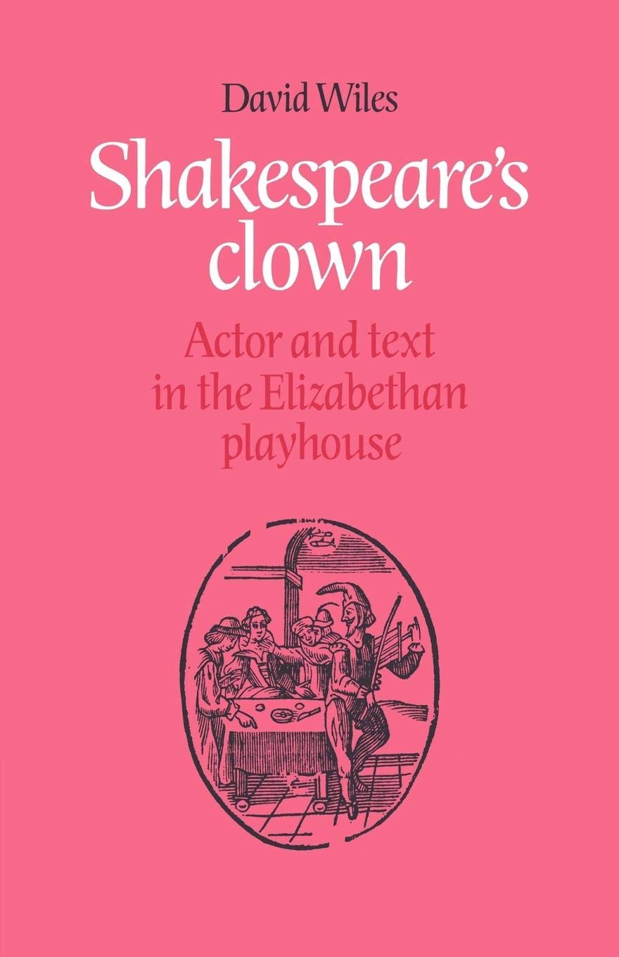Shakespeare's Clown: Actor and Text in the Elizabethan Playhouse,Used