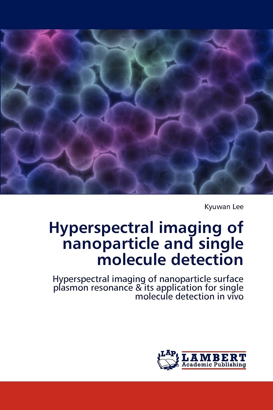 Hyperspectral imaging of nanoparticle and single molecule detection: Hyperspectral imaging of nanoparticle surface plasmon reson,Used