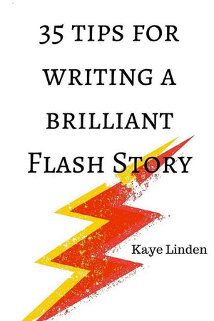 35 Tips for Writing a Brilliant Flash Story: a manual for writing flash fiction and nonfiction (35 Tips series),Used