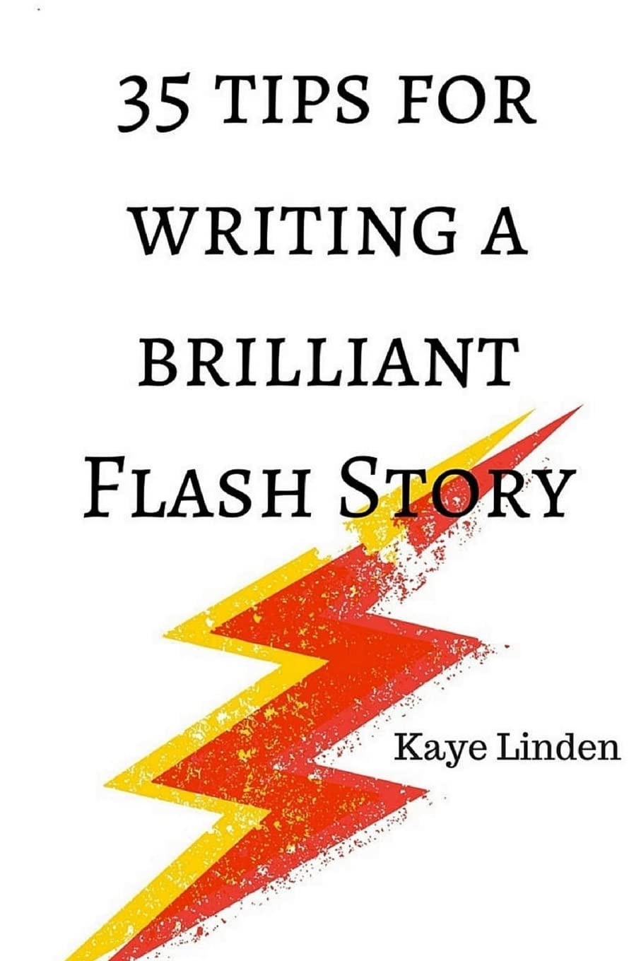 35 Tips for Writing a Brilliant Flash Story: a manual for writing flash fiction and nonfiction (35 Tips series),Used