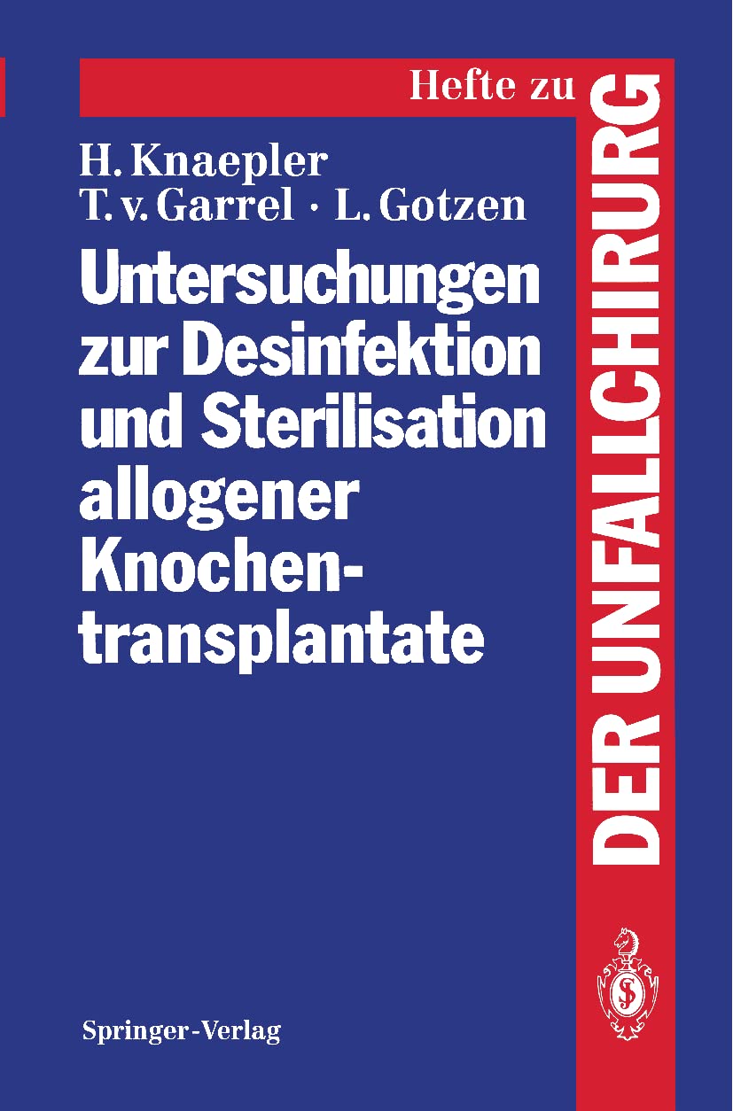 Untersuchungen zur Desinfektion und Sterilisation allogener Knochentransplantate (Hefte zur Zeitschrift 'Der Unfallchirurg', 235,Used