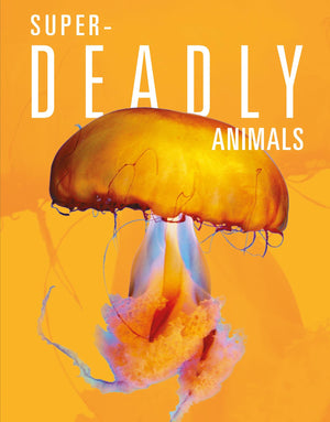 SUPER DEADLY ANIMALS