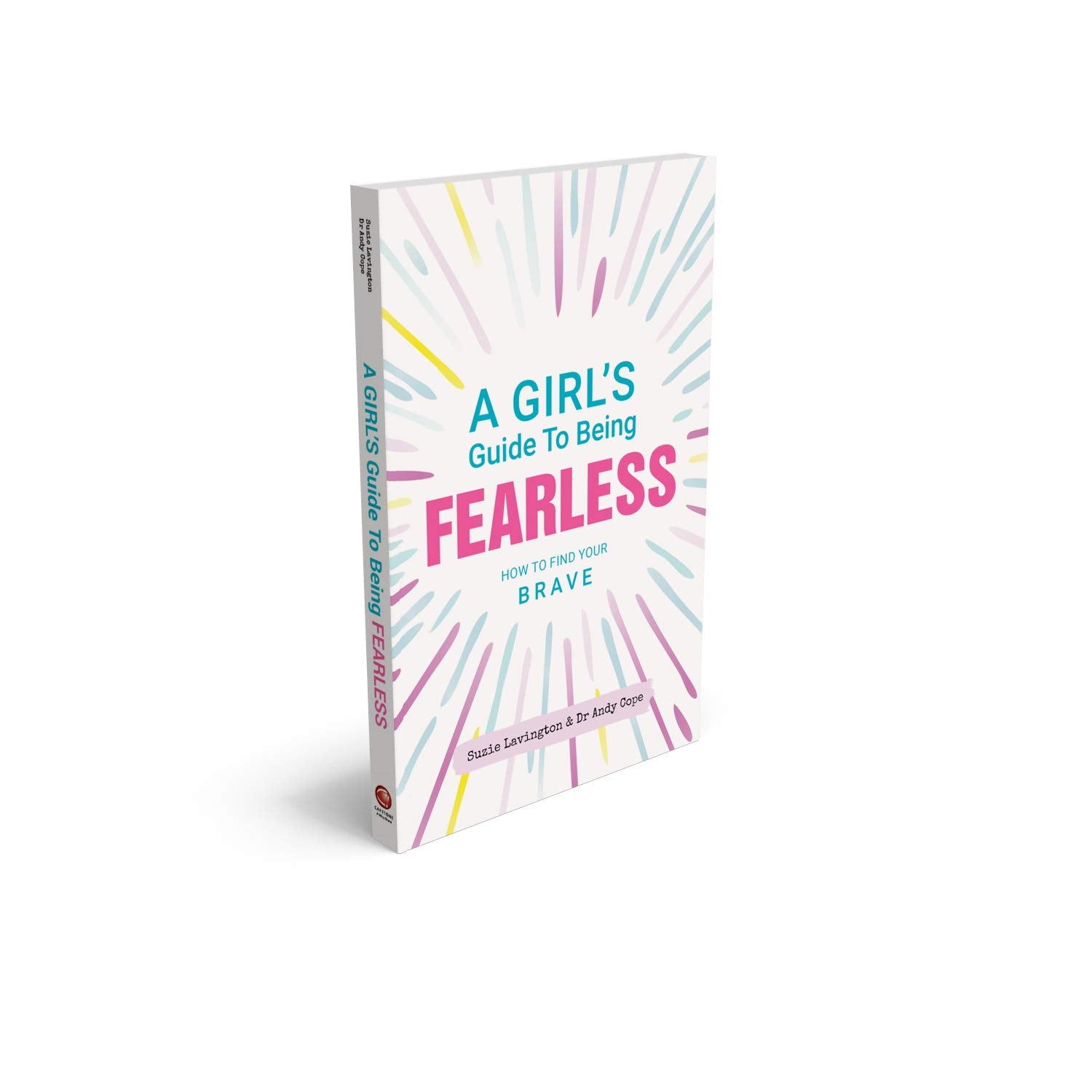 A Girl's Guide to Being Fearless: How to Find Your Brave,Used