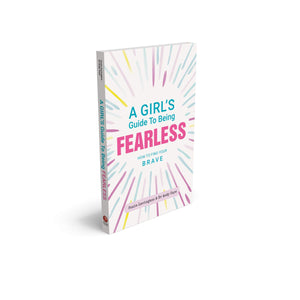 A Girl's Guide to Being Fearless: How to Find Your Brave,Used