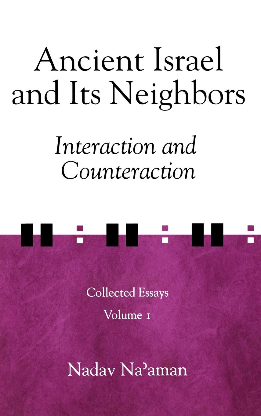 Ancient Israel and Its Neighbors: Interaction and Counteraction (Collected Essays, 1),Used
