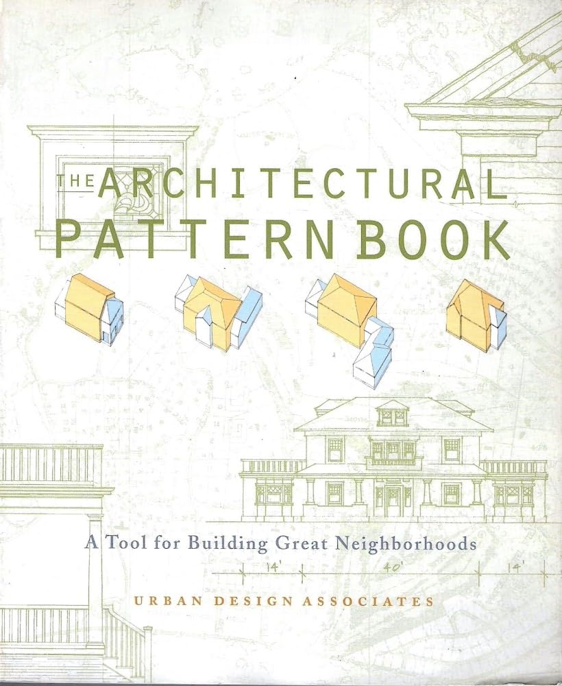 The Architectural Pattern Book: A Tool for Building Great Neighborhoods,Used