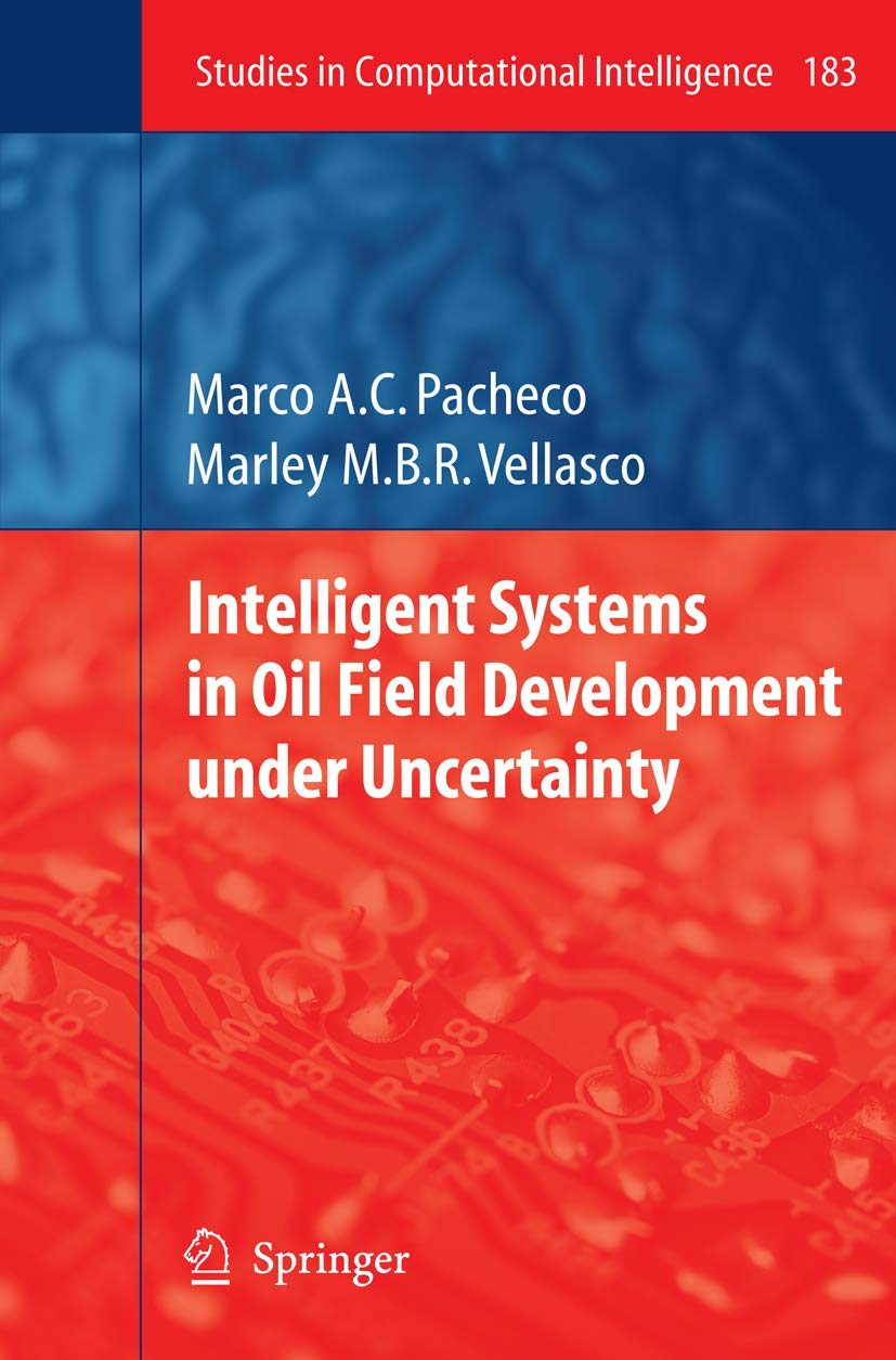 Intelligent Systems in Oil Field Development under Uncertainty (Studies in Computational Intelligence, 183),Used