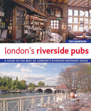 London's Riverside Pubs: A Guide to the Best of London's Riverside Watering Holes,Used