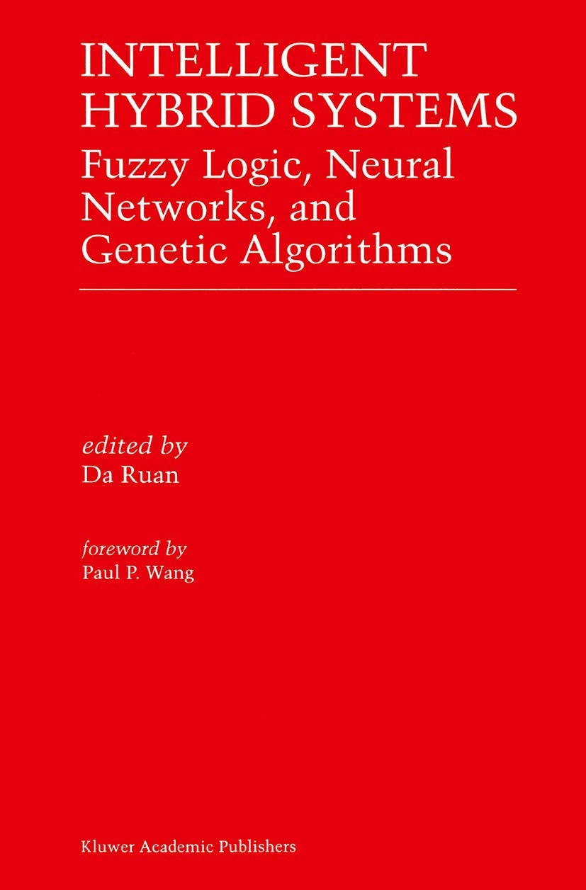 Intelligent Hybrid Systems: Fuzzy Logic, Neural Networks, and Genetic Algorithms,Used