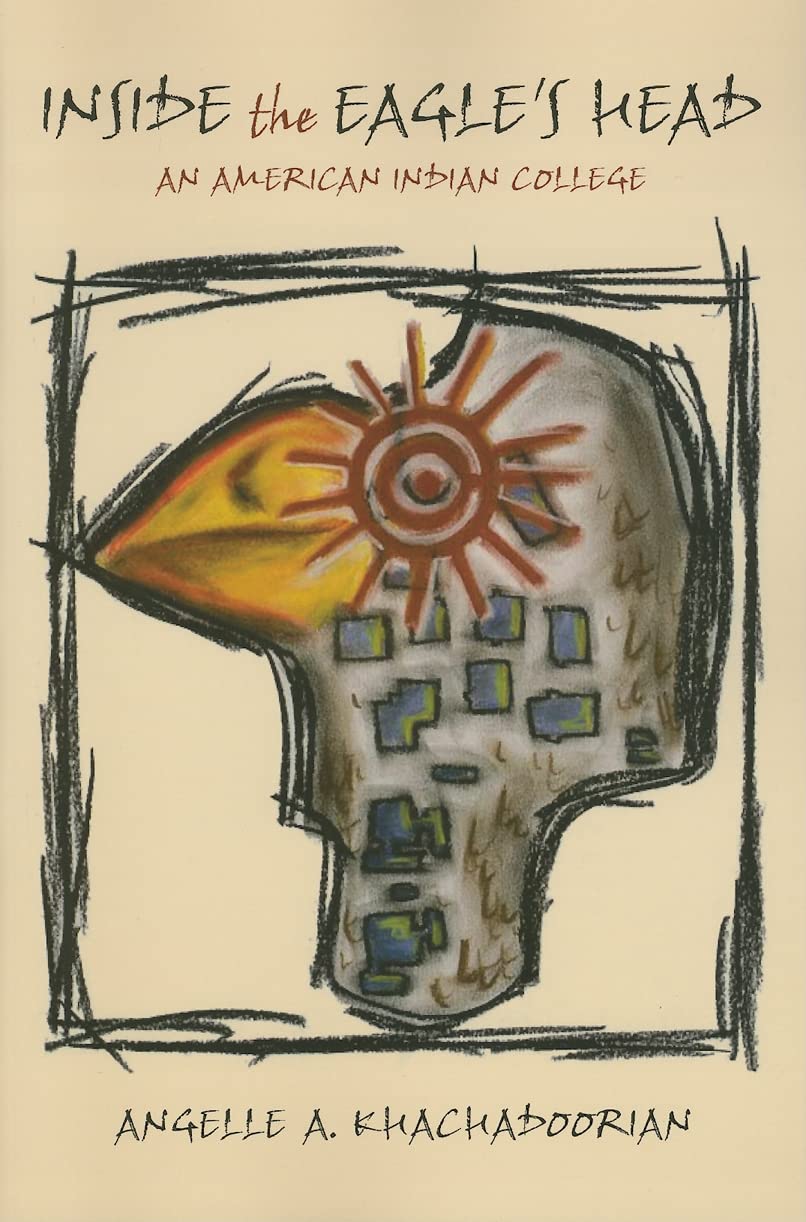 Inside The Eagle'S Head: An American Indian College (Contemporary American Indian Studies),Used