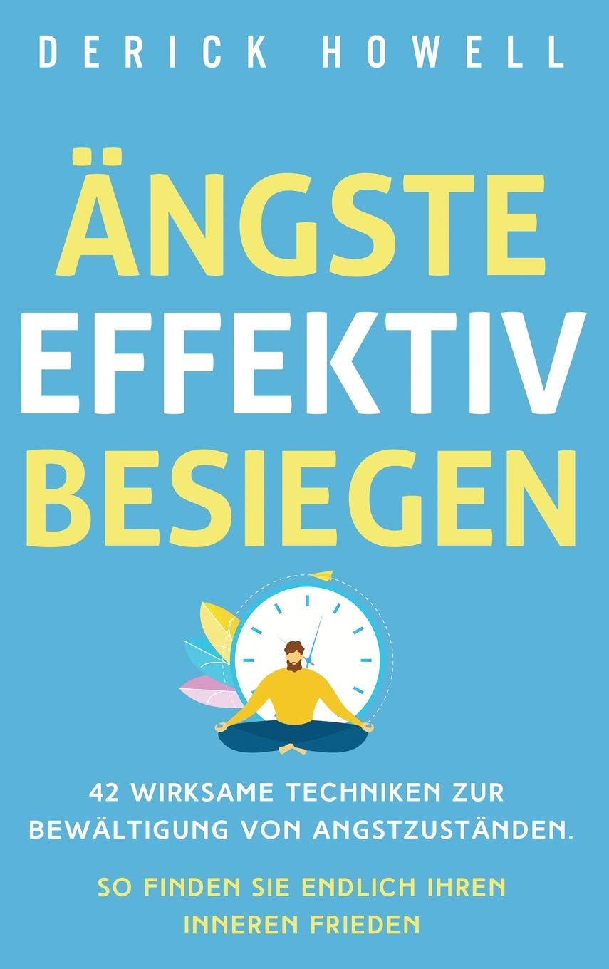 ngste effektiv besiegen: 42 wirksame Techniken zur Bewltigung von Angstzustnden. So finden Sie endlich Ihren inneren Frieden (Ge,Used