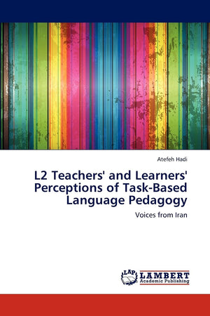 L2 Teachers' and Learners' Perceptions of TaskBased Language Pedagogy: Voices from Iran,Used