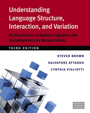 Understanding Language Structure, Interaction, And Variation, Third Ed.: An Introduction To Applied Linguistics And Sociolinguis,New