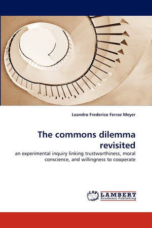 The commons dilemma revisited: an experimental inquiry linking trustworthiness, moral conscience, and willingness to cooperate,Used