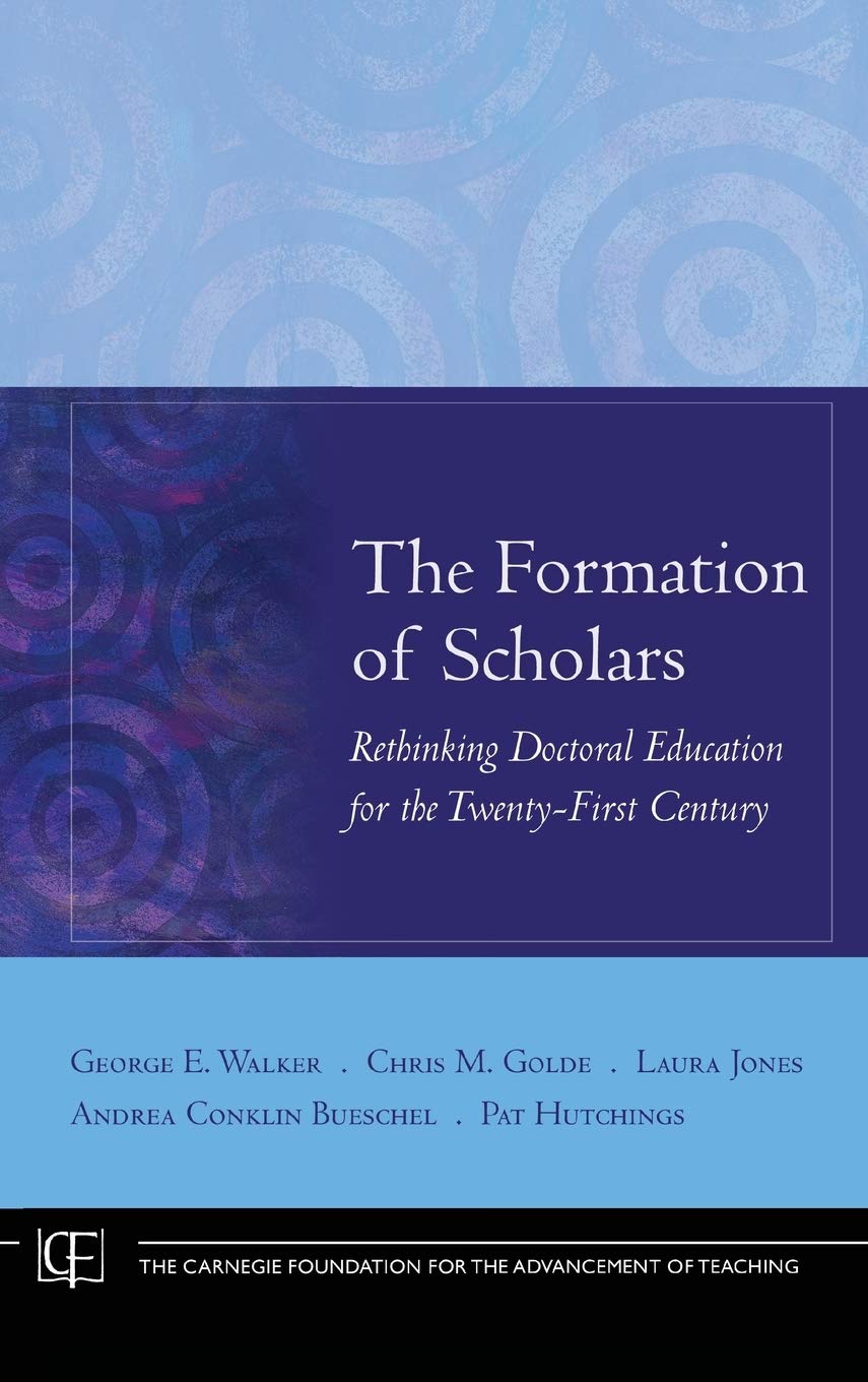 The Formation Of Scholars: Rethinking Doctoral Education For The Twentyfirst Century,New